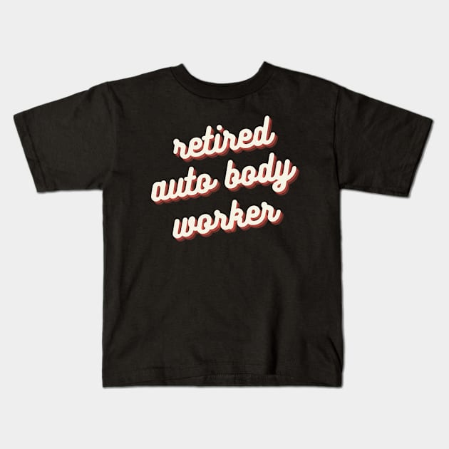 Retired Auto Body Worker Kids T-Shirt by Crafty Mornings